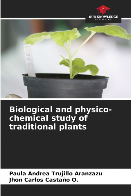 Biological and physico-chemical study of traditional plants