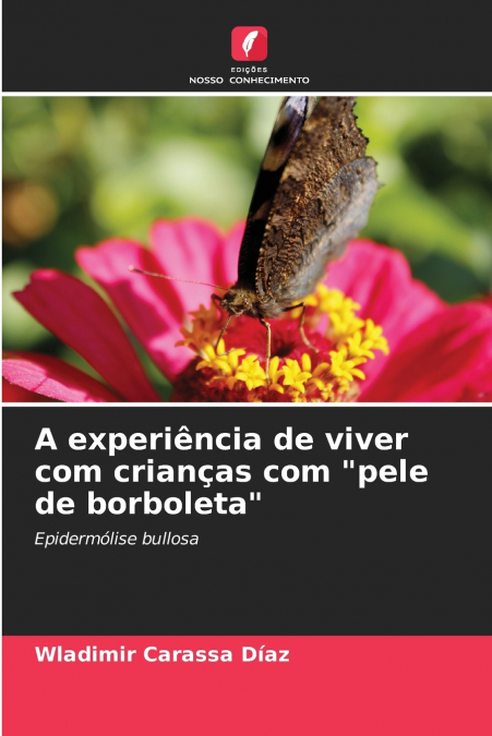 A experiência de viver com crianças com 'pele de borboleta'