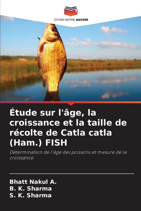 Étude sur l’âge, la croissance et la taille de récolte de Catla catla (Ham.) FISH