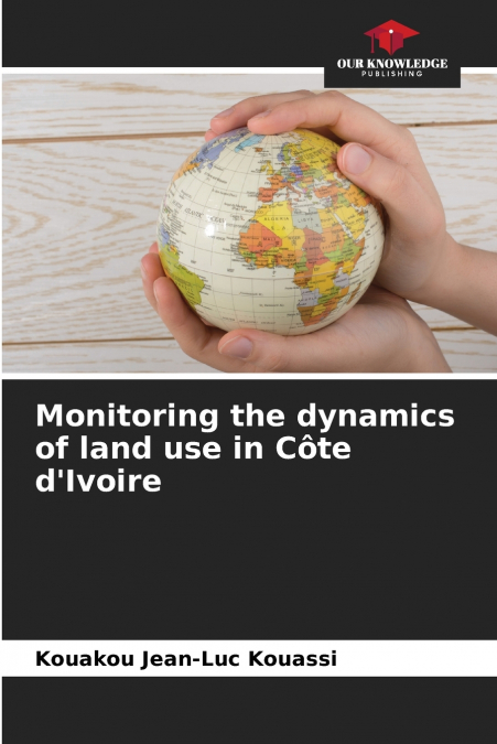 Monitoring the dynamics of land use in Côte d’Ivoire