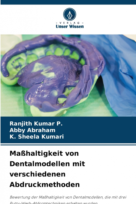 Maßhaltigkeit von Dentalmodellen mit verschiedenen Abdruckmethoden
