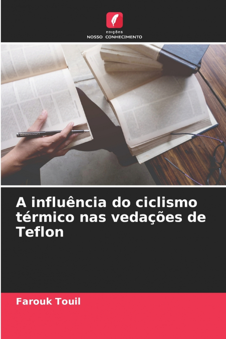 A influência do ciclismo térmico nas vedações de Teflon