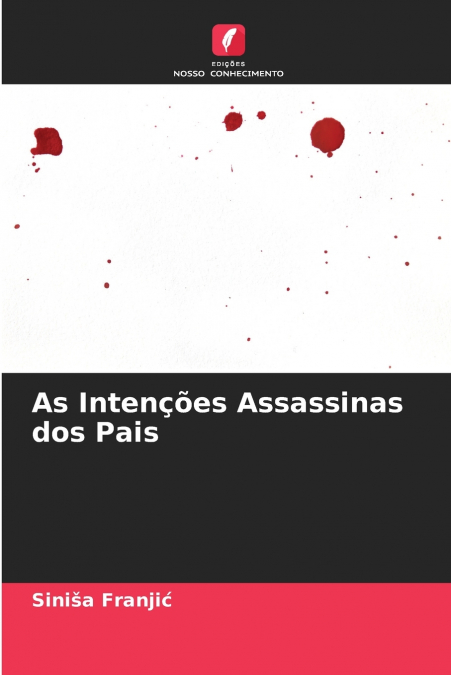 As Intenções Assassinas dos Pais