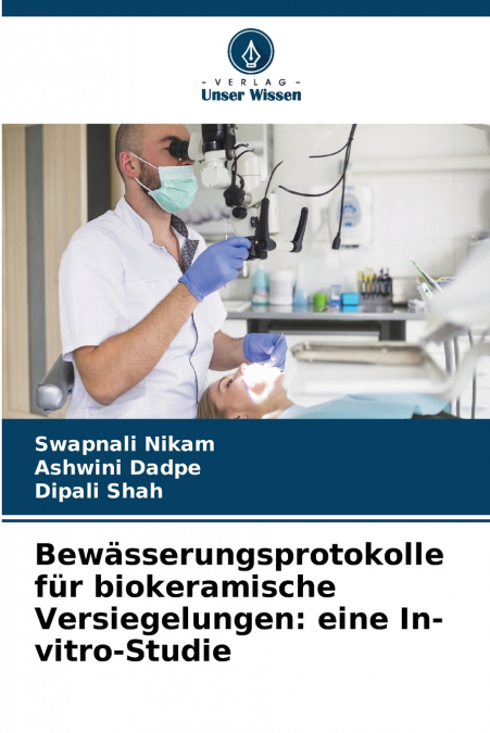 Bewässerungsprotokolle für biokeramische Versiegelungen