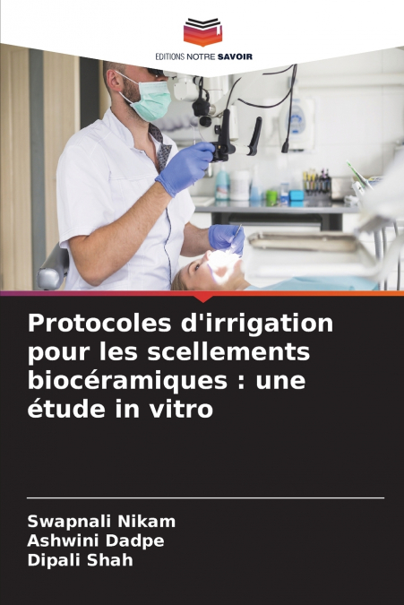 Protocoles d’irrigation pour les scellements biocéramiques