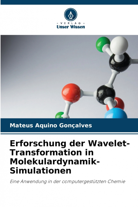 Erforschung der Wavelet-Transformation in Molekulardynamik-Simulationen