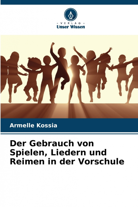 Der Gebrauch von Spielen, Liedern und Reimen in der Vorschule