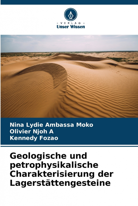 Geologische und petrophysikalische Charakterisierung der Lagerstättengesteine