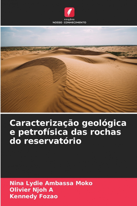 Caracterização geológica e petrofísica das rochas do reservatório