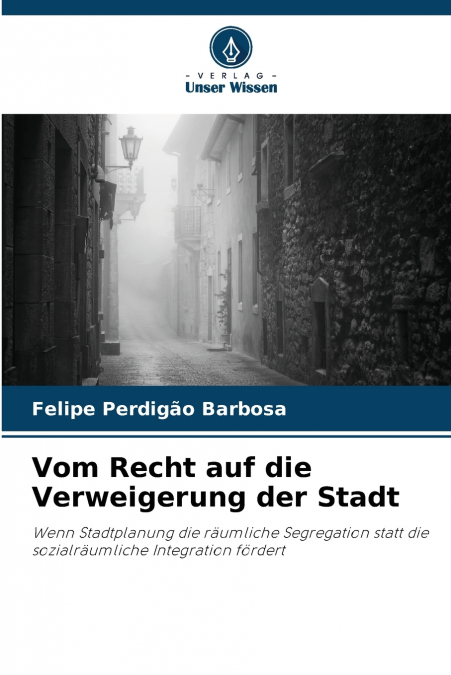 Vom Recht auf die Verweigerung der Stadt