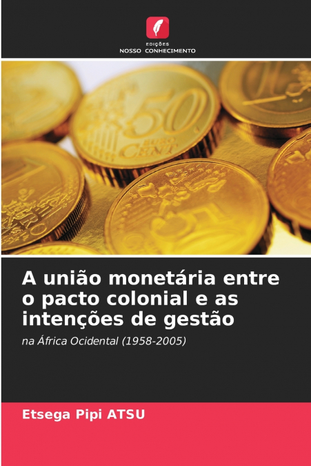 A união monetária entre o pacto colonial e as intenções de gestão