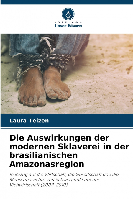 Die Auswirkungen der modernen Sklaverei in der brasilianischen Amazonasregion