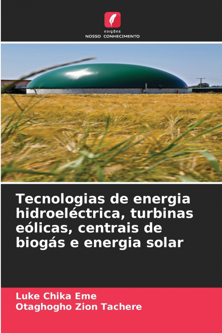 Tecnologias de energia hidroeléctrica, turbinas eólicas, centrais de biogás e energia solar