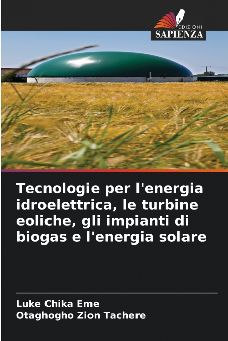 Tecnologie per l’energia idroelettrica, le turbine eoliche, gli impianti di biogas e l’energia solare