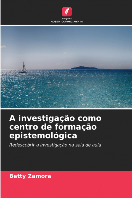 A investigação como centro de formação epistemológica