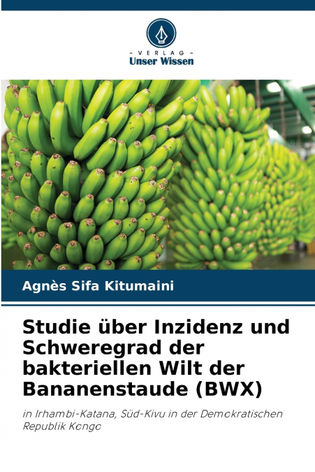 Studie über Inzidenz und Schweregrad der bakteriellen Wilt der Bananenstaude (BWX)