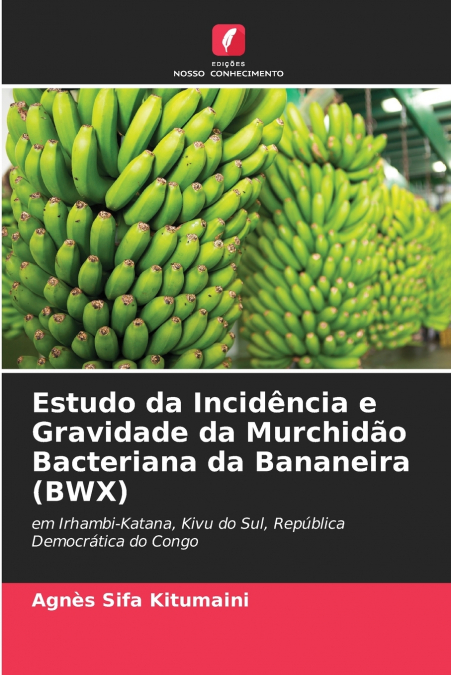 Estudo da Incidência e Gravidade da Murchidão Bacteriana da Bananeira (BWX)