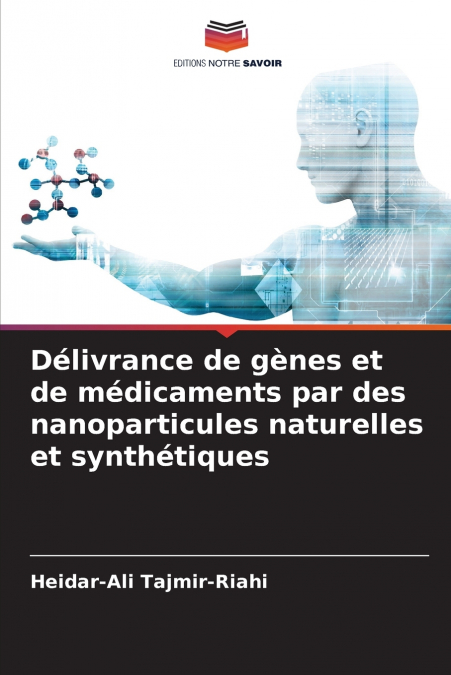 Délivrance de gènes et de médicaments par des nanoparticules naturelles et synthétiques