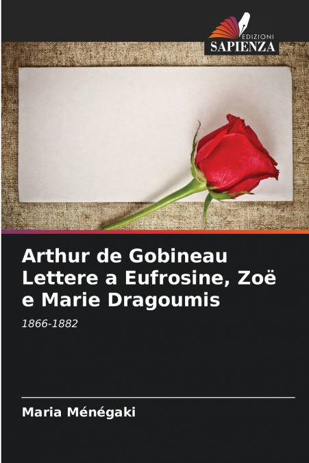 Arthur de Gobineau Lettere a Eufrosine, Zoë e Marie Dragoumis