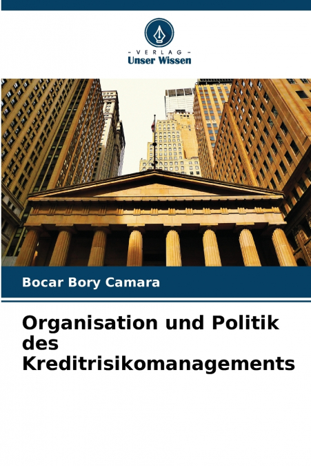 Organisation und Politik des Kreditrisikomanagements