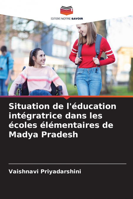 Situation de l’éducation intégratrice dans les écoles élémentaires de Madya Pradesh