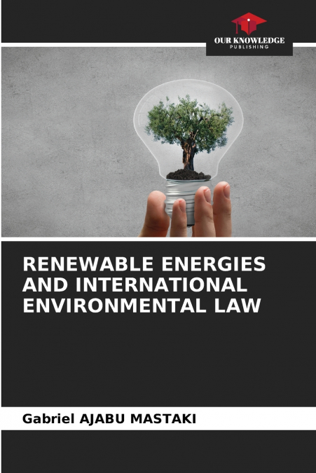 RENEWABLE ENERGIES AND INTERNATIONAL ENVIRONMENTAL LAW
