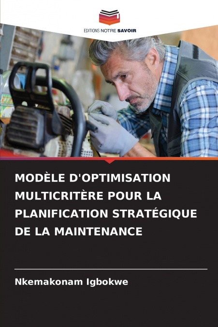 MODÈLE D’OPTIMISATION MULTICRITÈRE POUR LA PLANIFICATION STRATÉGIQUE DE LA MAINTENANCE