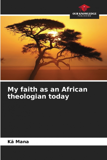 My faith as an African theologian today