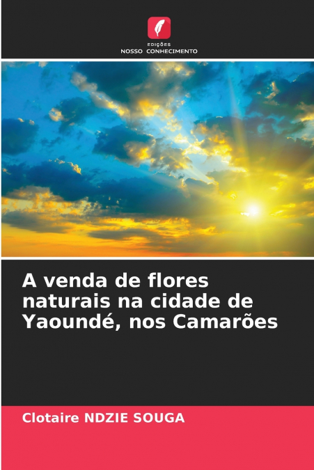 A venda de flores naturais na cidade de Yaoundé, nos Camarões