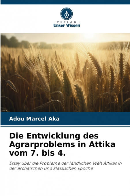 Die Entwicklung des Agrarproblems in Attika vom 7. bis 4.