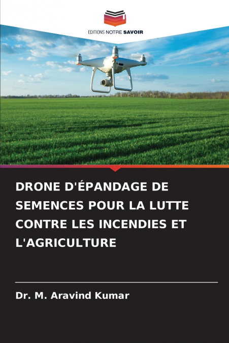 DRONE D’ÉPANDAGE DE SEMENCES POUR LA LUTTE CONTRE LES INCENDIES ET L’AGRICULTURE