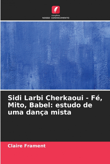 Sidi Larbi Cherkaoui - Fé, Mito, Babel