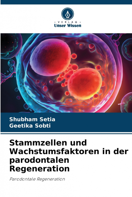 Stammzellen und Wachstumsfaktoren in der parodontalen Regeneration