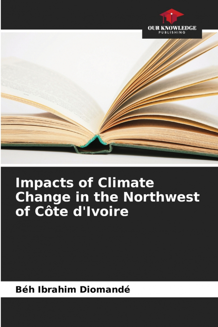 Impacts of Climate Change in the Northwest of Côte d’Ivoire