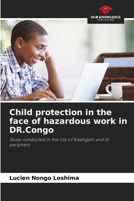Child protection in the face of hazardous work in DR.Congo