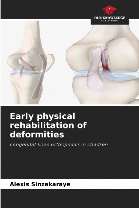 Early physical rehabilitation of deformities