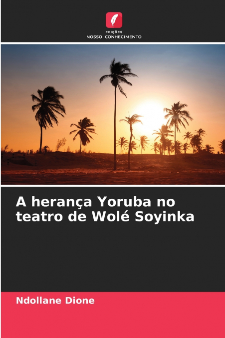 A herança Yoruba no teatro de Wolé Soyinka