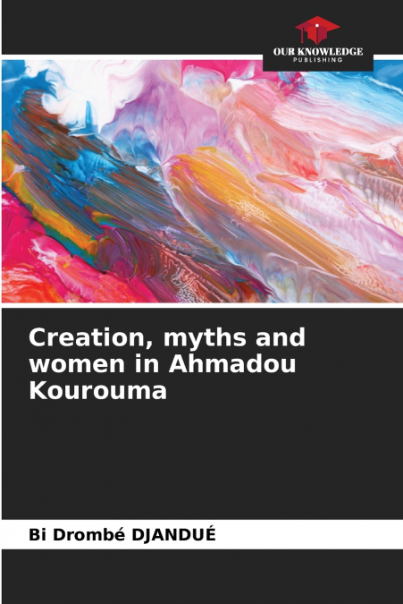 Creation, myths and women in Ahmadou Kourouma