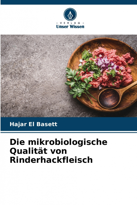 Die mikrobiologische Qualität von Rinderhackfleisch