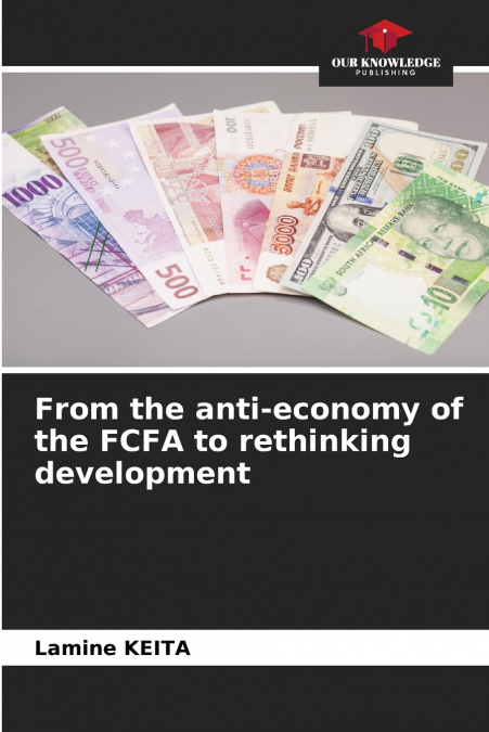 From the anti-economy of the FCFA to rethinking development