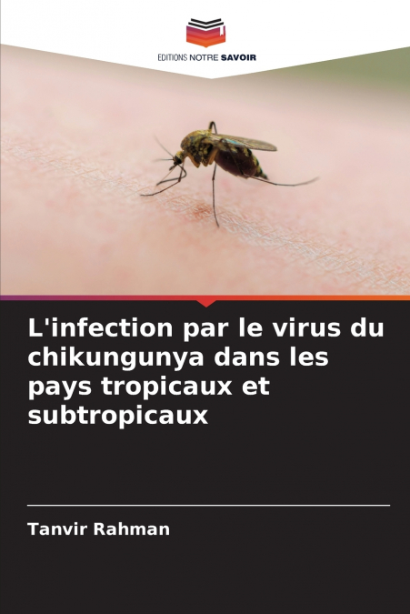 L’infection par le virus du chikungunya dans les pays tropicaux et subtropicaux