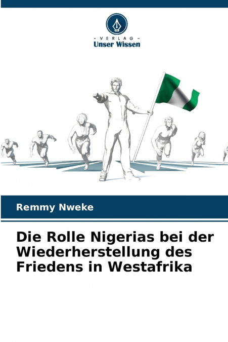 Die Rolle Nigerias bei der Wiederherstellung des Friedens in Westafrika