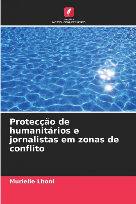 Protecção de humanitários e jornalistas em zonas de conflito