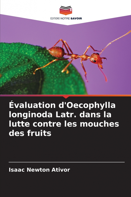 Évaluation d’Oecophylla longinoda Latr. dans la lutte contre les mouches des fruits