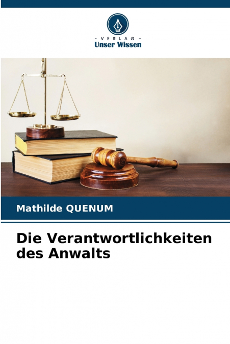 Die Verantwortlichkeiten des Anwalts
