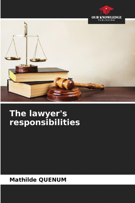 The lawyer’s responsibilities