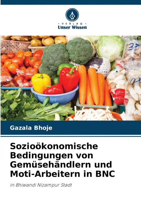 Sozioökonomische Bedingungen von Gemüsehändlern und Moti-Arbeitern in BNC
