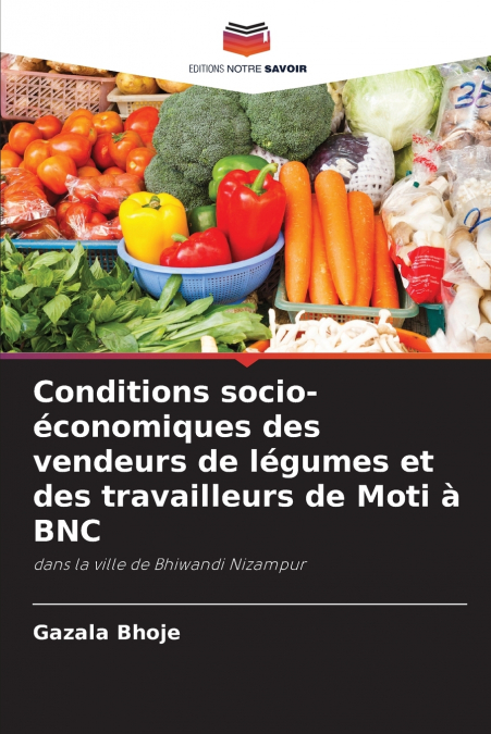 Conditions socio-économiques des vendeurs de légumes et des travailleurs de Moti à BNC