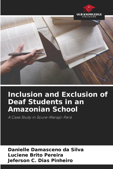 Inclusion and Exclusion of Deaf Students in an Amazonian School