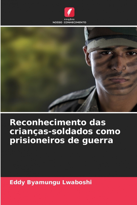 Reconhecimento das crianças-soldados como prisioneiros de guerra
